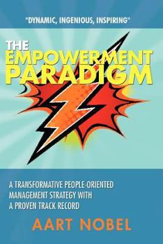 Paperback The Empowerment Paradigm: A Transformative People-Oriented Management Strategy with a Proven Track Record Book