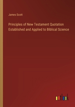 Paperback Principles of New Testament Quotation Established and Applied to Biblical Science Book