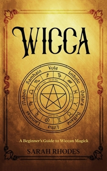 Hardcover Wicca: A Beginner's Guide to Wiccan Magick Book