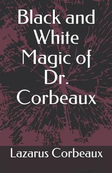 Paperback Black and White Magic of Dr. Corbeaux Book