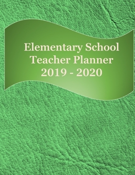 Paperback Elementary School Planner 2019-2020: Student List - Yearly Calendar - Another for Federal Holidays - Monthly - Weekly Goals - August through July - Gr Book