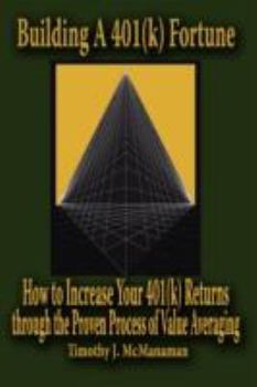 Paperback Building A 401(k) Fortune: How to Increase Your 401(k) Returns through the Proven Process of Value Averaging Book