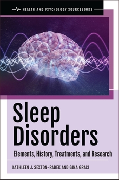 Hardcover Sleep Disorders: Elements, History, Treatments, and Research Book