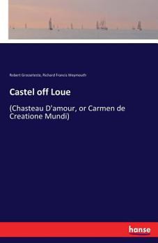 Paperback Castel off Loue: (Chasteau D'amour, or Carmen de Creatione Mundi) Book