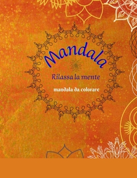 Paperback Mandala - rilassa la mente: Mandala da colorare [Italian] Book