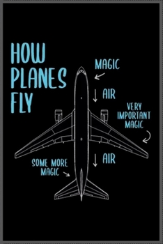 How planes FLY: Notebook Journal for Kids & men , women…. with more than 100 lined page - Composition Size (6*9)