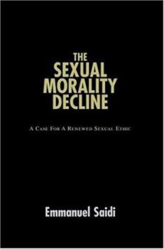 Paperback The Sexual Morality Decline: A Case For A Renewed Sexual Ethic Book