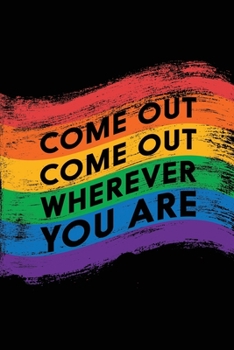 Paperback Rainbow Flag Journal: Come Out Come Out Wherever You Are Book