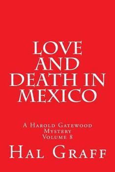 Paperback Love and Death in Mexico: A Harold Gatewood Mystery Book