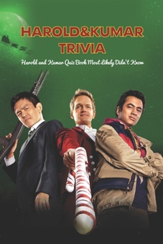 Paperback Harold and Kumar Trivia: Harold and Kumar Quiz Book Most Likely Didn't Know Book