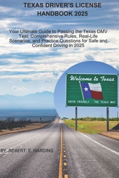 Texas driver's license handbook 2025: Your Ultimate Guide to Passing the Texas DMV Test: Comprehensive Rules, Real-Life Scenarios, and Practice ... (DMV) with possible questions and Answers)