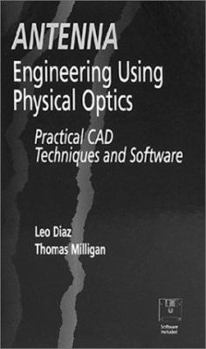 Hardcover Antenna Engineering Using Physical Optics: Practical CAD Techniques and Software Book