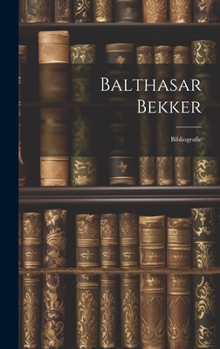 Hardcover Balthasar Bekker: Bibliografie [Dutch] Book