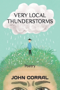 VERY LOCAL THUNDERSTORMS: Poetry