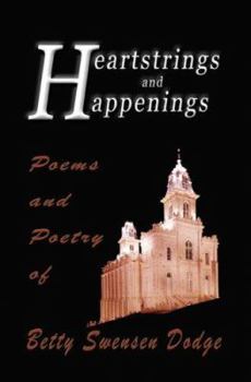 Paperback Heartstrings and Happenings: Poems and Poetry of Betty Swensen Dodge Book