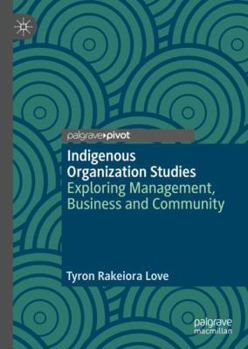 Hardcover Indigenous Organization Studies: Exploring Management, Business and Community Book