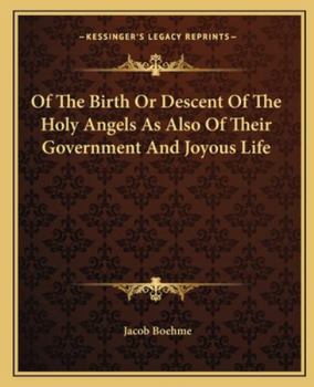 Paperback Of The Birth Or Descent Of The Holy Angels As Also Of Their Government And Joyous Life Book