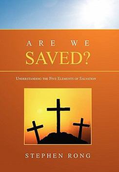 Paperback Are We Saved?: Understanding the Five Elements of Salvation Book