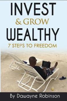Paperback Invest & Grow Wealthy: 7 Steps To Freedom Book