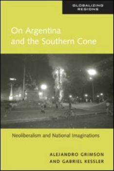 Paperback On Argentina and the Southern Cone: Neoliberalism and National Imaginations Book