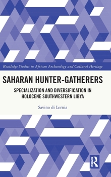 Hardcover Saharan Hunter-Gatherers: Specialization and Diversification in Holocene Southwestern Libya Book