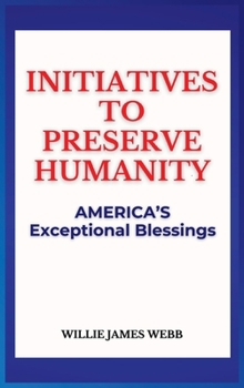 Hardcover Initiatives To Preserve Humanity: America's Exceptional Blessings [Large Print] Book