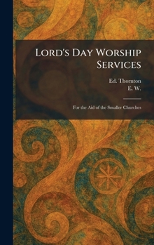 Lord's Day Worship Services: For the Aid of the Smaller Churches