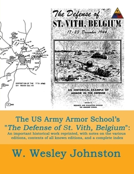 The US Army Armor School’s The Defense of St. Vith, Belgium: An important historical work reprinted, with notes on the various editions, contents of all known editions, and a complete index