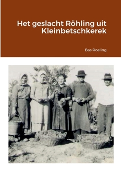 Paperback Het geslacht Röhling uit Kleinbetschkerek [Dutch] Book