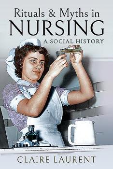 Paperback Rituals & Myths in Nursing: A Social History Book