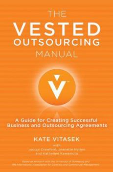 Hardcover The Vested Outsourcing Manual: A Guide for Creating Successful Business and Outsourcing Agreements Book