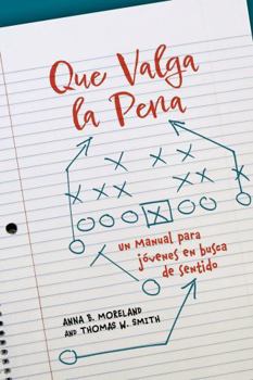 Paperback Que valga la pena: Un Manual Para Jóvenes En Busca De Sentido (Spanish Edition) Book
