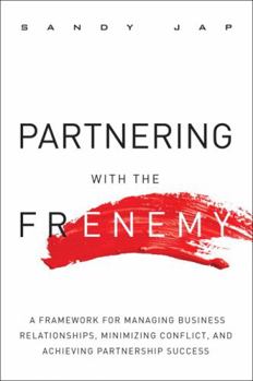 Hardcover Partnering with the Frenemy: A Framework for Managing Business Relationships, Minimizing Conflict, and Achieving Partnership Success Book