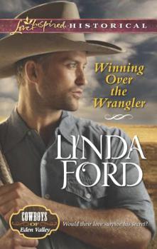 Winning Over the Wrangler - Book #6 of the Cowboys of Eden Valley