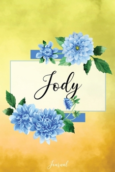 Jody Journal: Blue Dahlia Flowers Personalized Name Journal/Notebook/Diary - Lined 6 x 9-inch size with 120 pages
