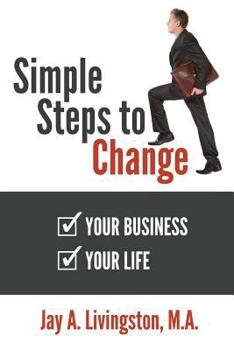 Paperback Simple Steps to Change: Your Business, Your Life Book