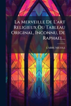 Paperback La Merveille De L'art Religieux Ou Tableau Original, Inconnu, De Raphael... [French] Book