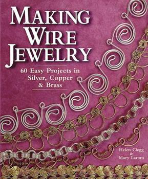 Paperback Making Wire Jewelry: 60 Easy Projects in Silver, Copper & Brass Book