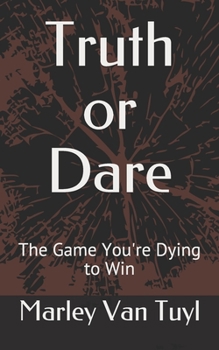 Paperback Truth or Dare: The Game You're Dying to Win Book
