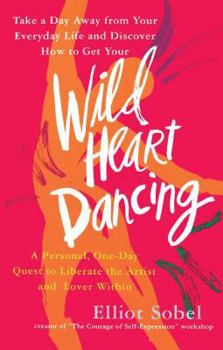 Paperback Wild Heart Dancing: A Personal One-Day Quest to Liberate the Artist and Lover Within Book