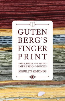 Hardcover Gutenberg's Fingerprint: Paper, Pixels and the Lasting Impression of Books Book