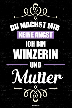 Du machst mir keine Angst ich bin Winzerin und Mutter Notizbuch: Winzerin Journal DIN A5 liniert 120 Seiten Geschenk (German Edition)