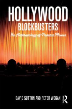 Hardcover Hollywood Blockbusters: The Anthropology of Popular Movies Book