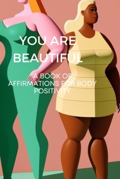 Paperback You Are Beautiful: A Book of Affirmations for Body Positivity Book