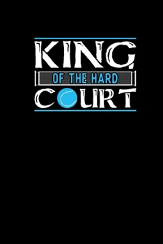 Paperback King Of The Hard Court: Tennis Notebook Journal 6x9 - Funny Tennis Gifts For Tennis Player And Tennis Coach 120 dotgrid pages Book