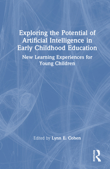 Hardcover Exploring the Potential of Artificial Intelligence in Early Childhood Education: New Learning Experiences for Young Children Book
