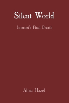 Paperback Silent World: Internet's Final Breath Book