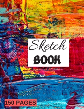 Sketch Book : Writing, Painting, Sketching or Doodling, 150 Pages, 8.5x11 With Blank Pages, Drawing Notebook Art cover Volume 12: Blank scetch book ... for Journal, Doodling, Sketching and Notes