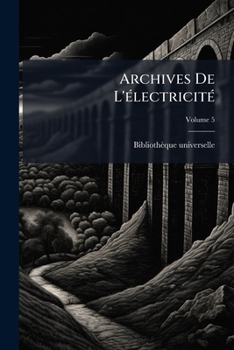 Paperback Archives De L'électricité; Volume 5 [French] Book
