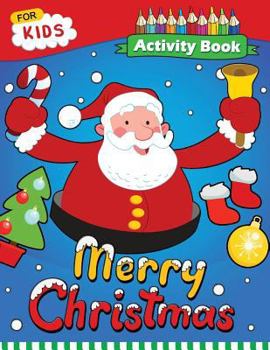 Paperback Merry Christmas Activity Book: Enjoy with Santa, Snowman and Friends for Toddlers & Kids Book